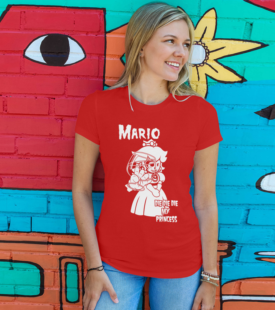 Mario Die Die Die My Princess T-Shirt