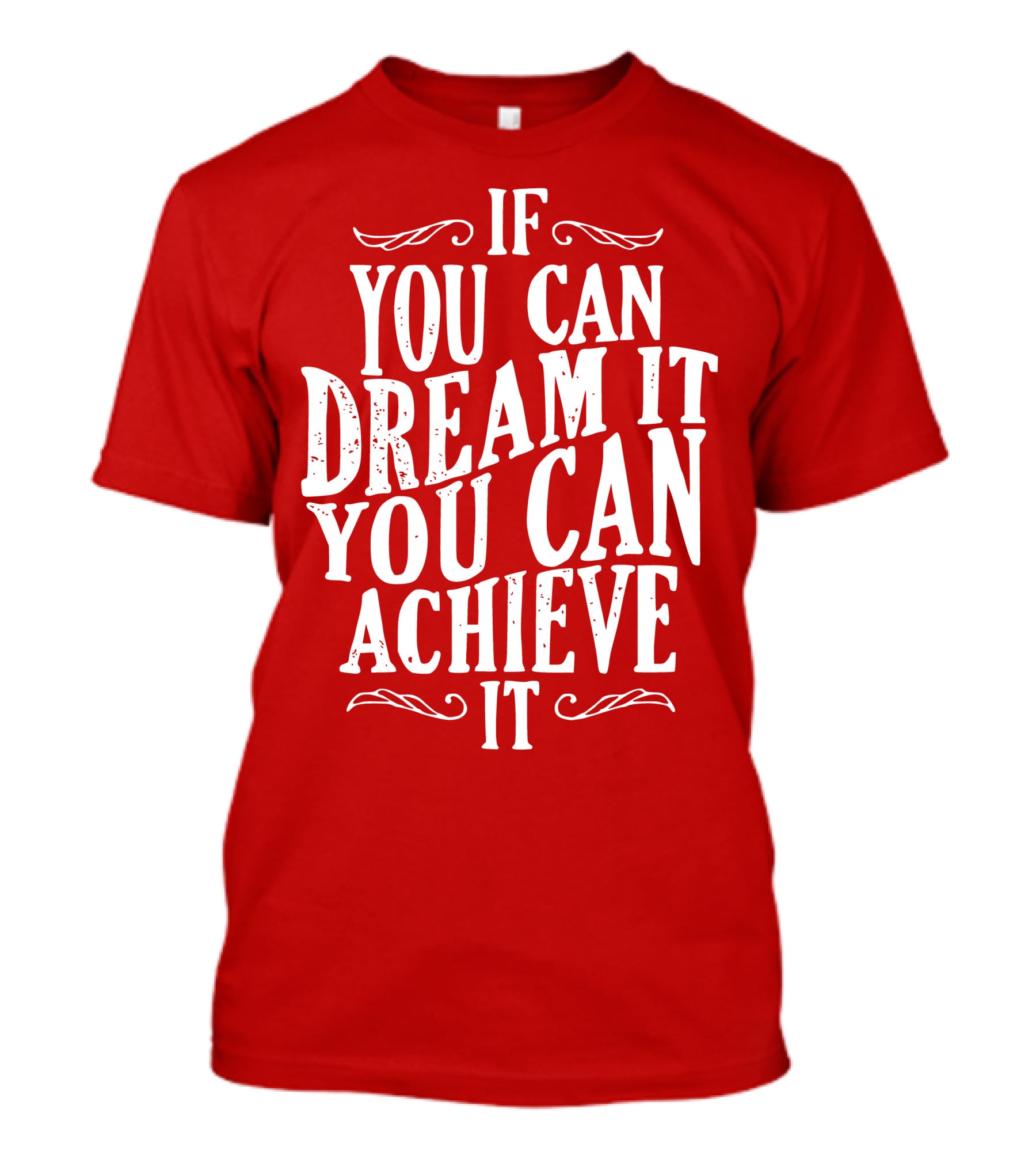 If You Can Dream It You Can Achieve It T-Shirt