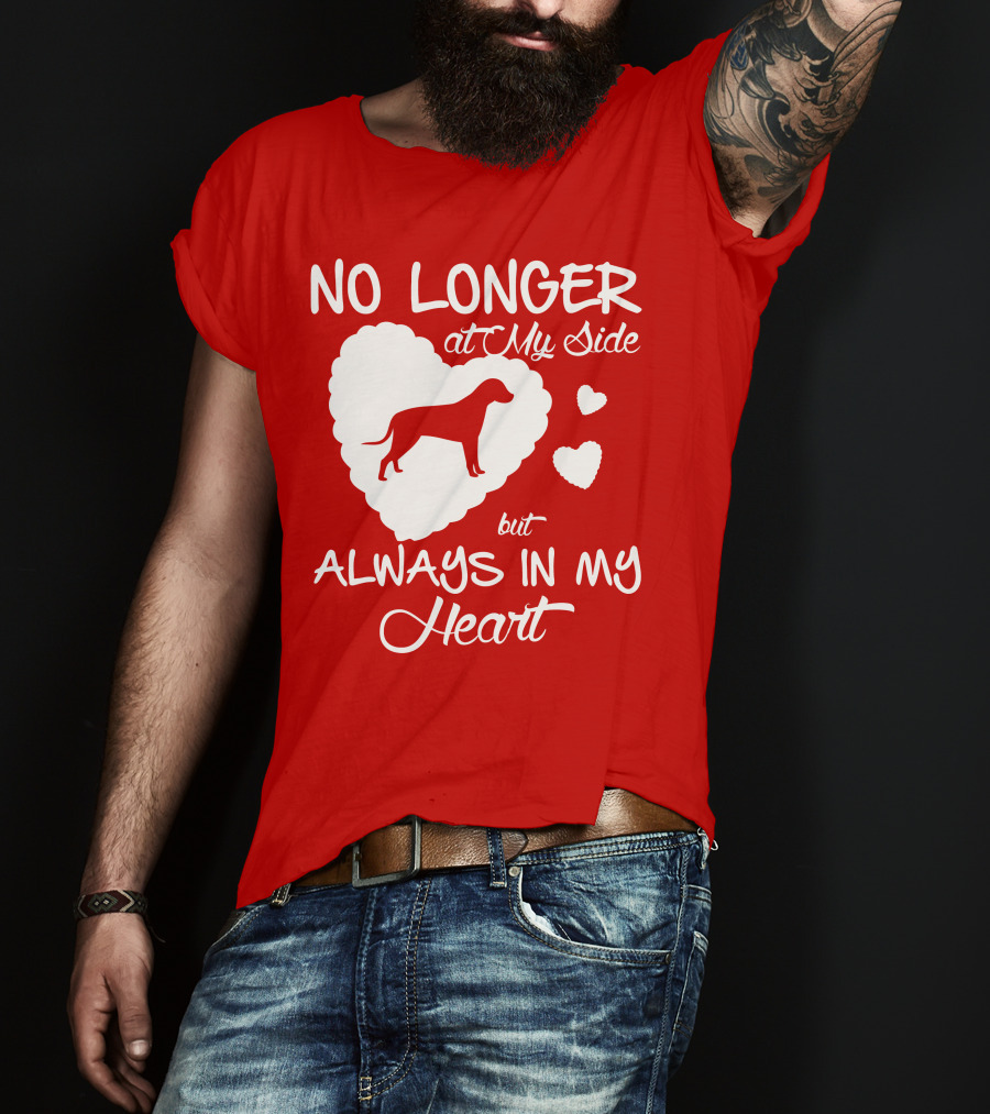 No Longer At My Side But Always In My Heart T-Shirt