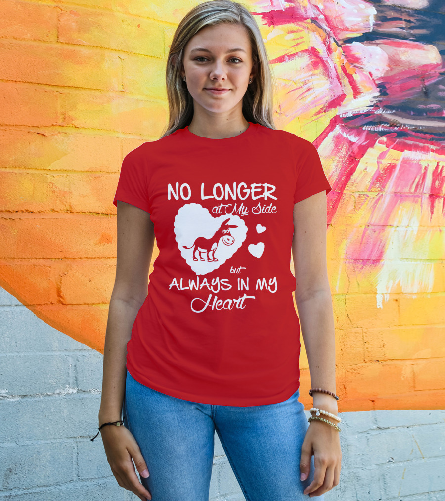 No Longer At My Side But Always In My Heart Donkey Lover T-Shirt