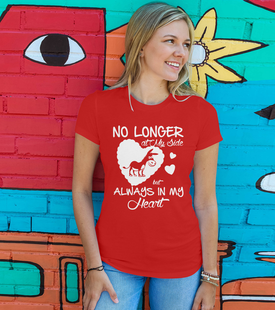 No Longer At My Side But Always In My Heart Donkey Lover T-Shirt