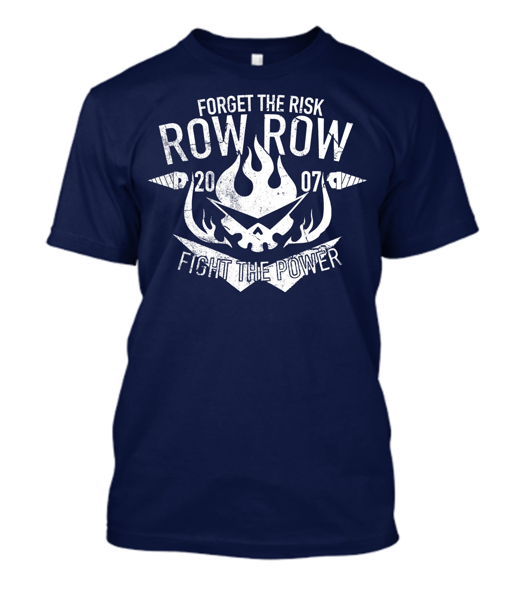 Forget The Risk Row Row 2007 Fight The Power T-Shirt