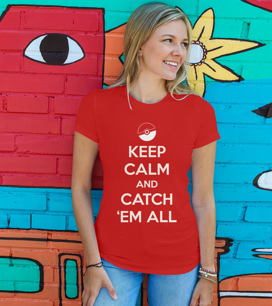 Keep Calm And Catch 'Em All T-Shirt