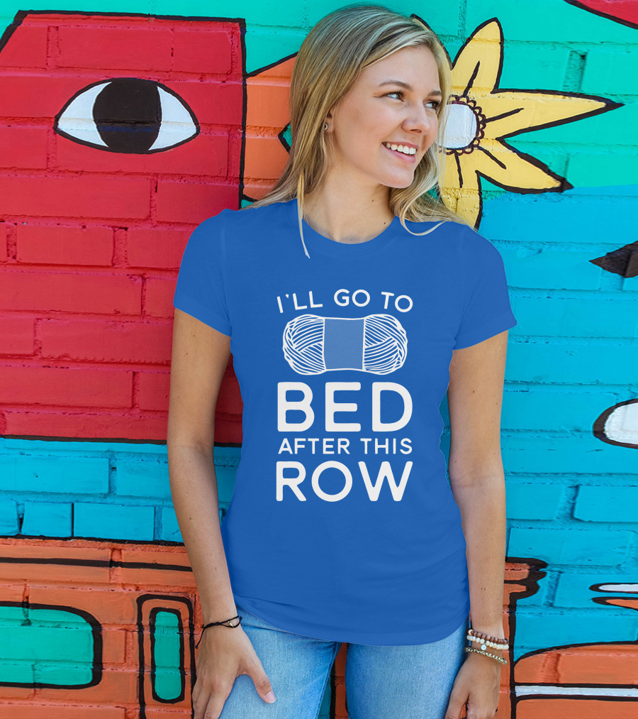 I'll Go To Bed After This Row Yarn T-Shirt