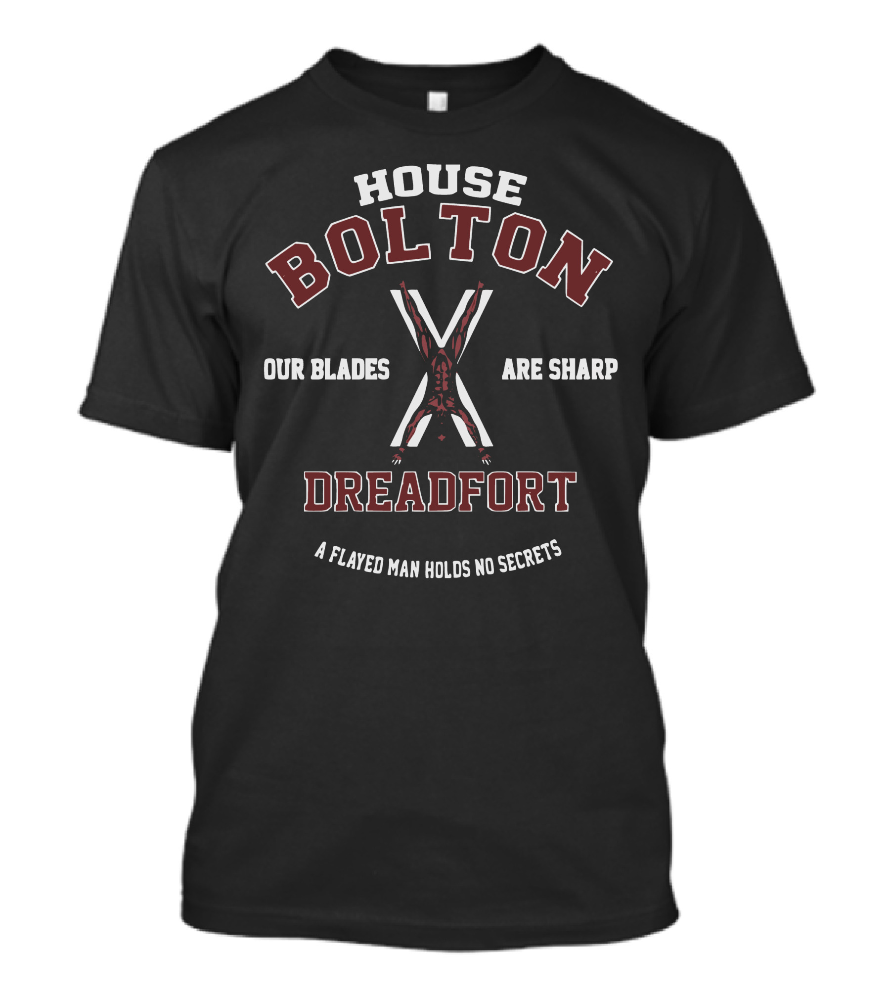 House Bolton Our Blades Are Sharp Dreadfort A Flayed Man Holds No Secrets T-Shirt