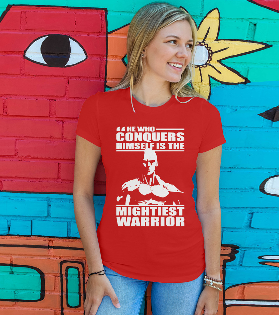 He Who Conquers Himself Is The Mightiest Warrior T-Shirt