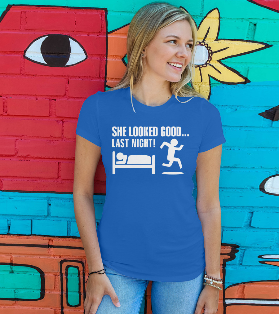 She Looked Good Last Night T-Shirt