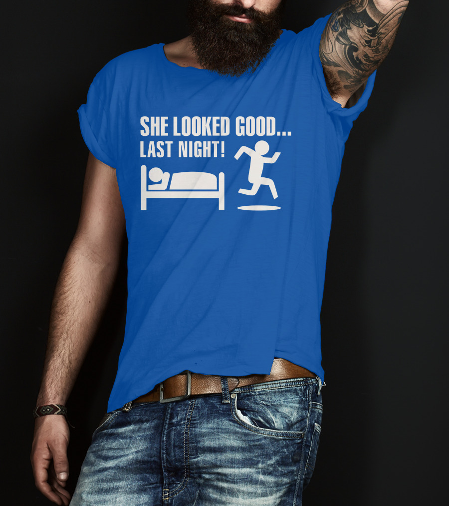 She Looked Good Last Night T-Shirt