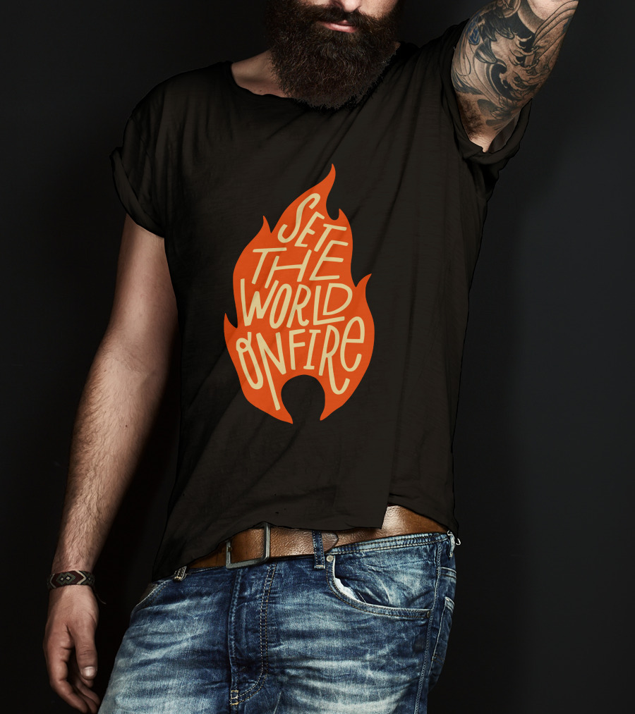 Set The World On Fire Flame Text Visual Concept T-Shirt