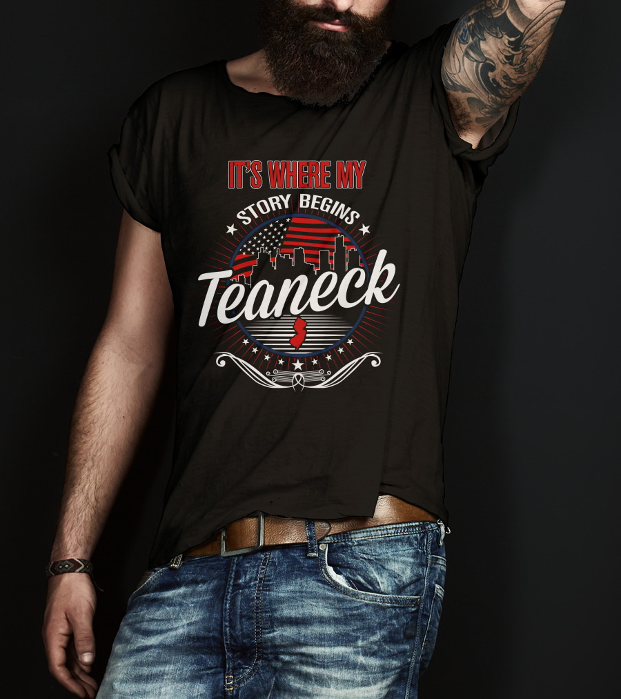 It's Where My Story Begins Teaneck USA Cityscape American Flag T-Shirt