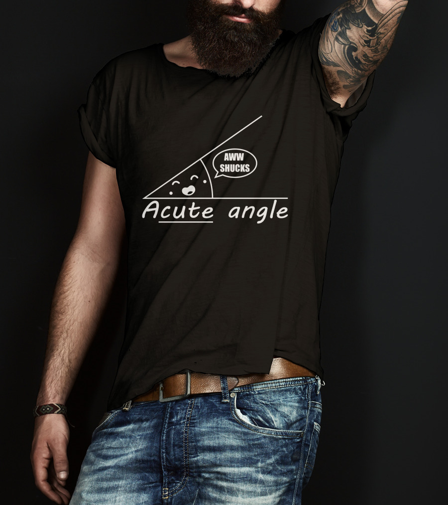 Aww Shucks Cute Acute Angle T-Shirt