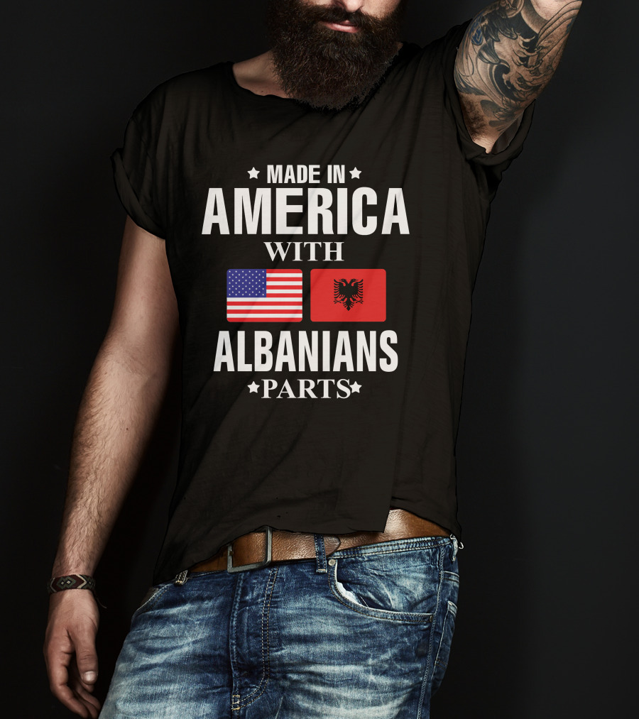 Made IN America With Albanians Parts T-Shirt