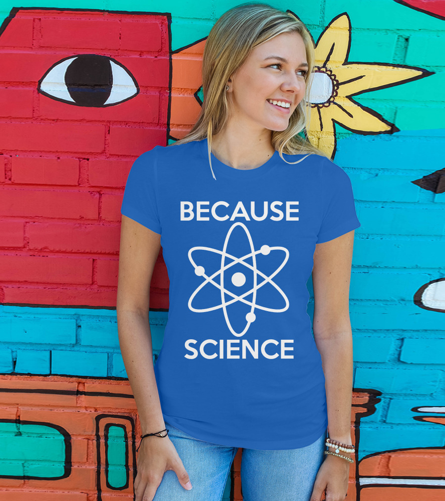 Because Science Atom T-Shirt