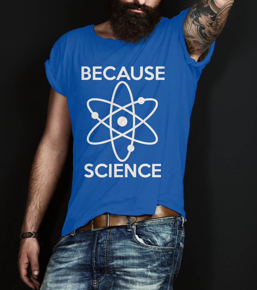 Because Science Atom T-Shirt