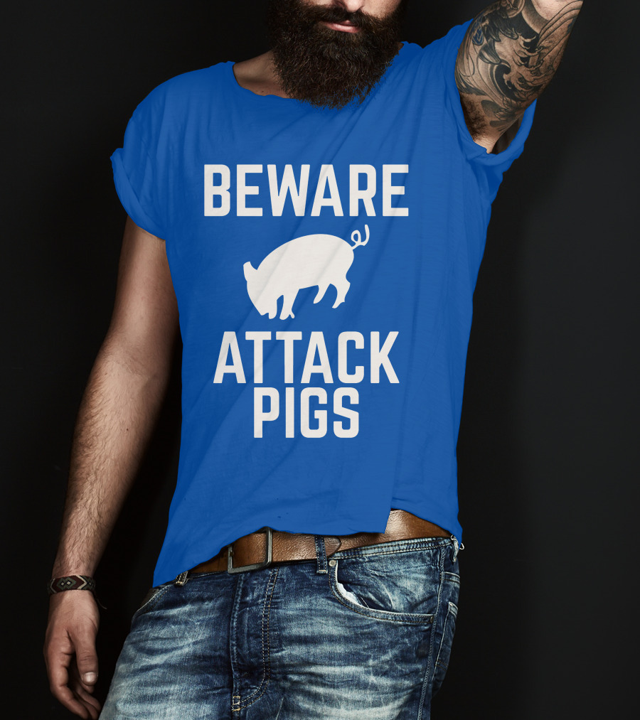 BEWARE ATTACK PIGS Warning Sign Humor With Pig T-Shirt