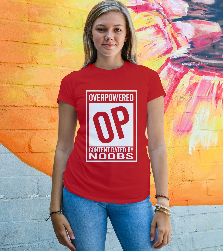 Overpowered Content Rated OP By Noobs T-Shirt