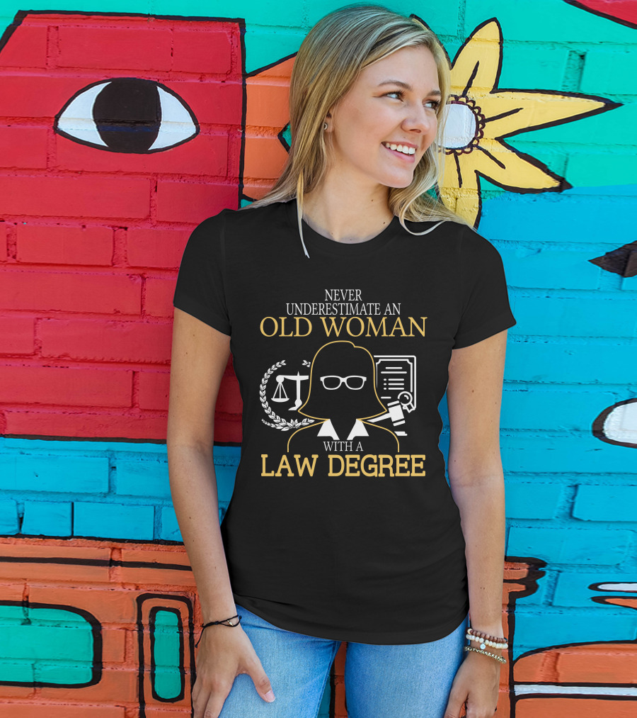 Never Underestimate An Old Woman With A Law Degree Scales Books Glasses T-Shirt
