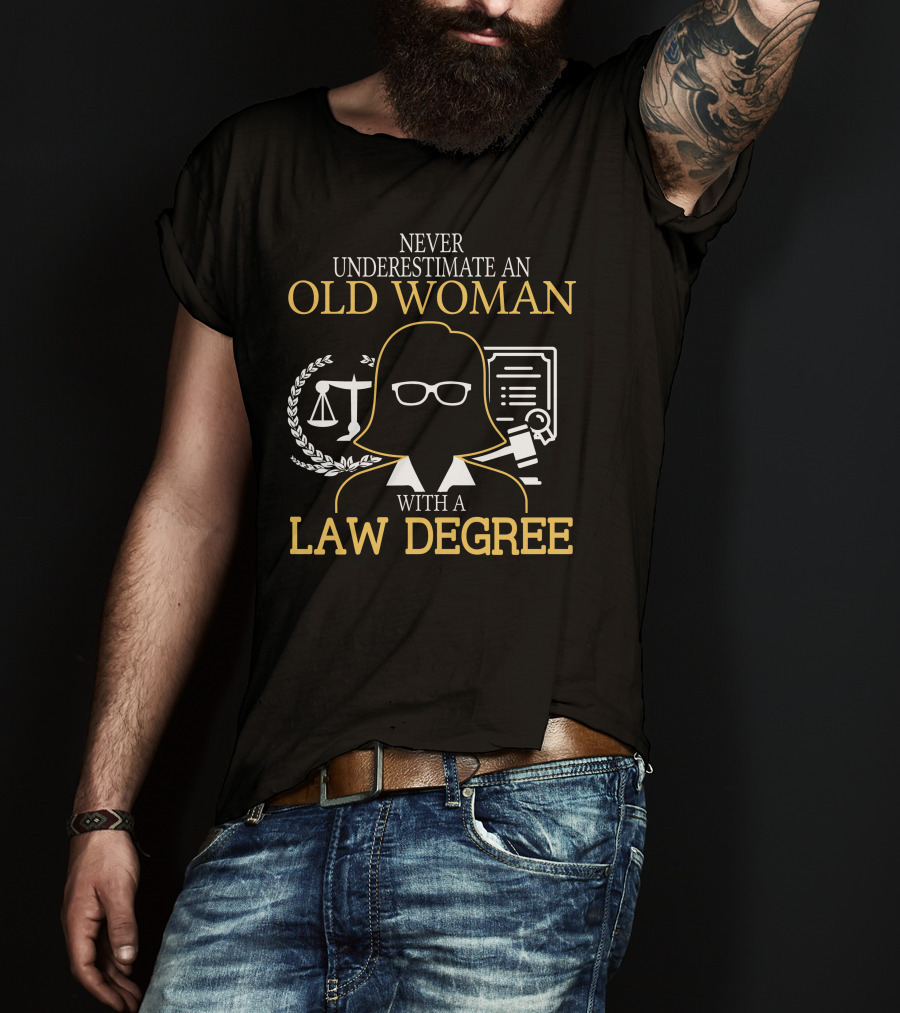 Never Underestimate An Old Woman With A Law Degree Scales Books Glasses T-Shirt