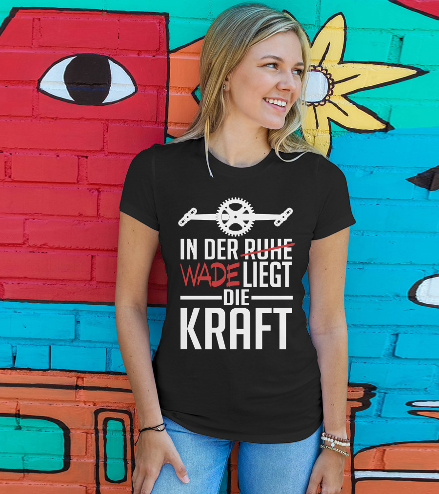 In Der Wade Liegt Die Kraft Mit Zahnrad Und Pedalen T-Shirt