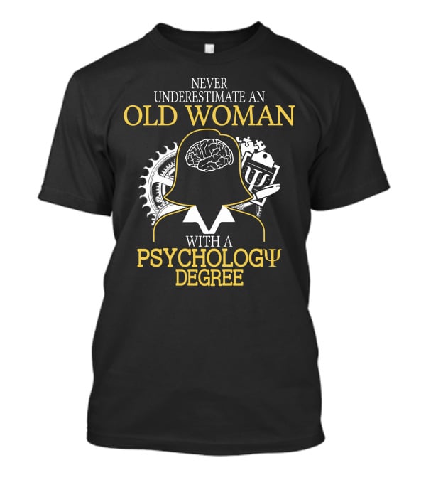 Never Underestimate An Old Woman With A Psychology Degree Brain Cog Books T-Shirt