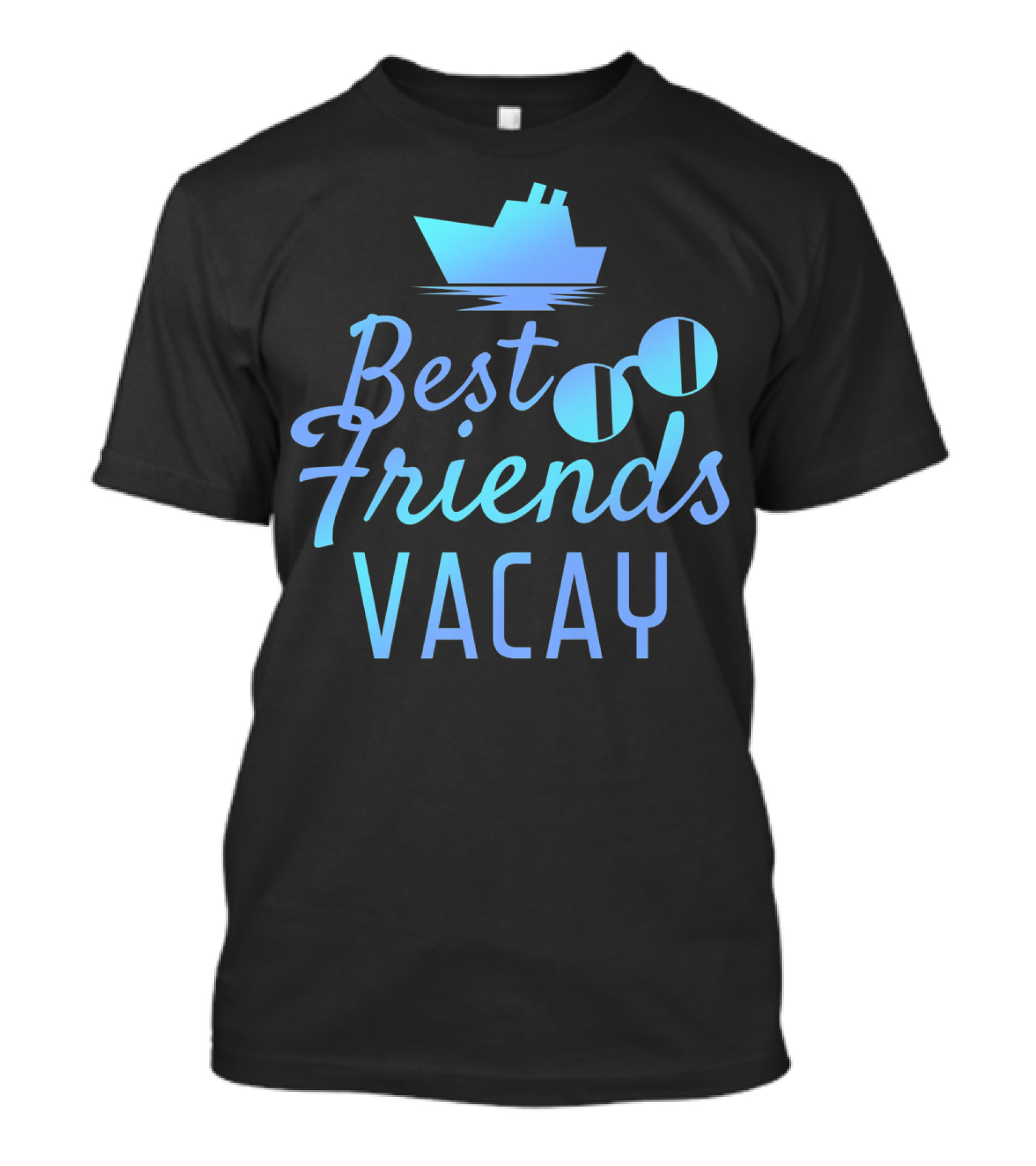 Best Friends Vacay Cruise Sunglasses Ship T-Shirt