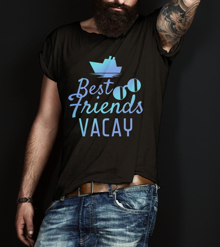 Best Friends Vacay Cruise Sunglasses Ship T-Shirt