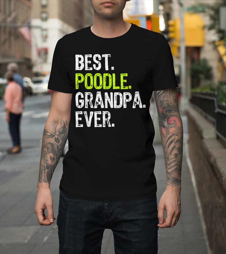 Best Poodle Grandpa Ever T-Shirt