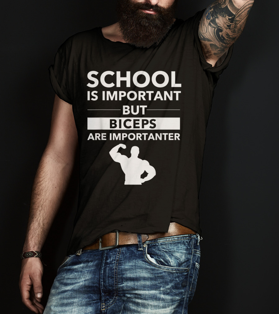 School Is Important But Biceps Are Importanter Beast Engaged Workout T-Shirt