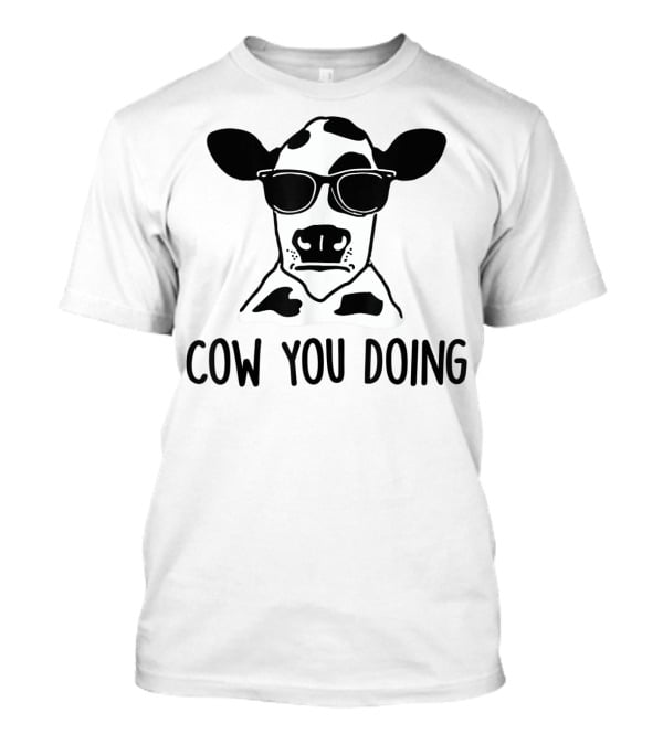 Cow You Doing Funny Sunglasses Cow Farm Animal T-Shirt