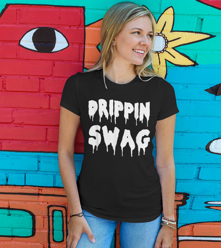 Drippin Swag For Hip Hop Lovers Rap Dripping T-Shirt