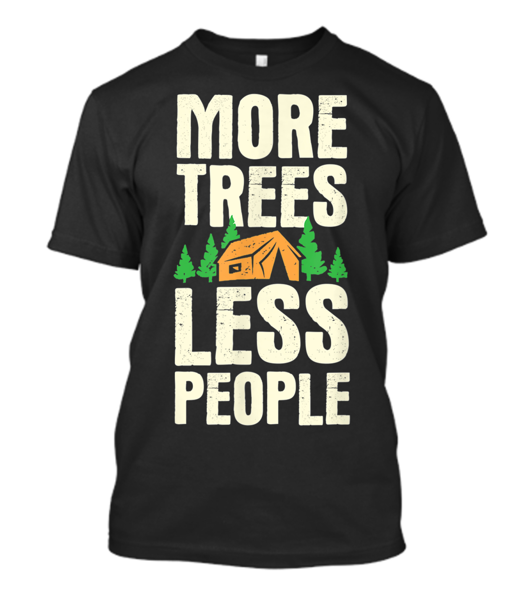 More Trees Less People Funny Camping Tent Outdoors Nature T-Shirt