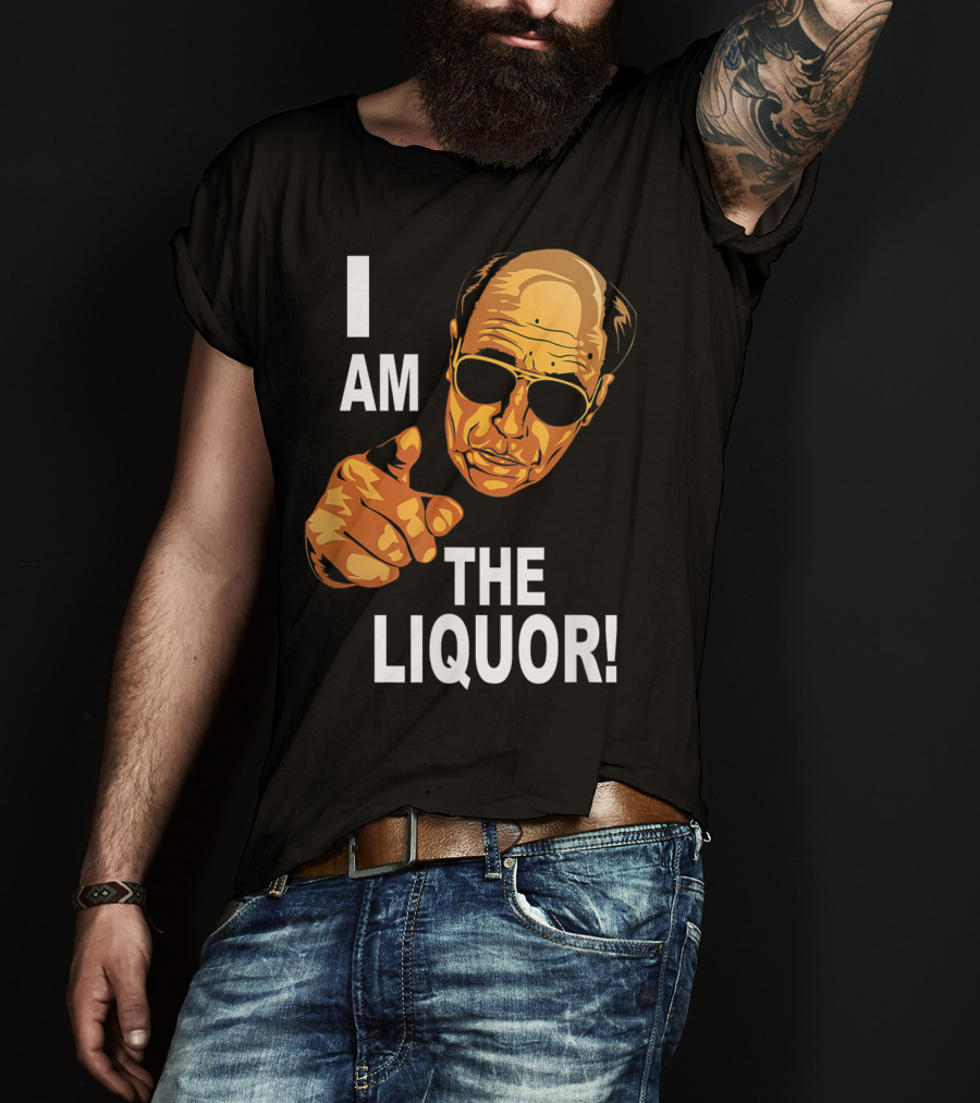 I Am The Liquor Iconic Quote Design Featuring Bold Sunglasses Character T-Shirt
