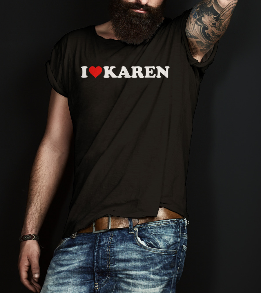 I Love Heart Karen T-Shirt