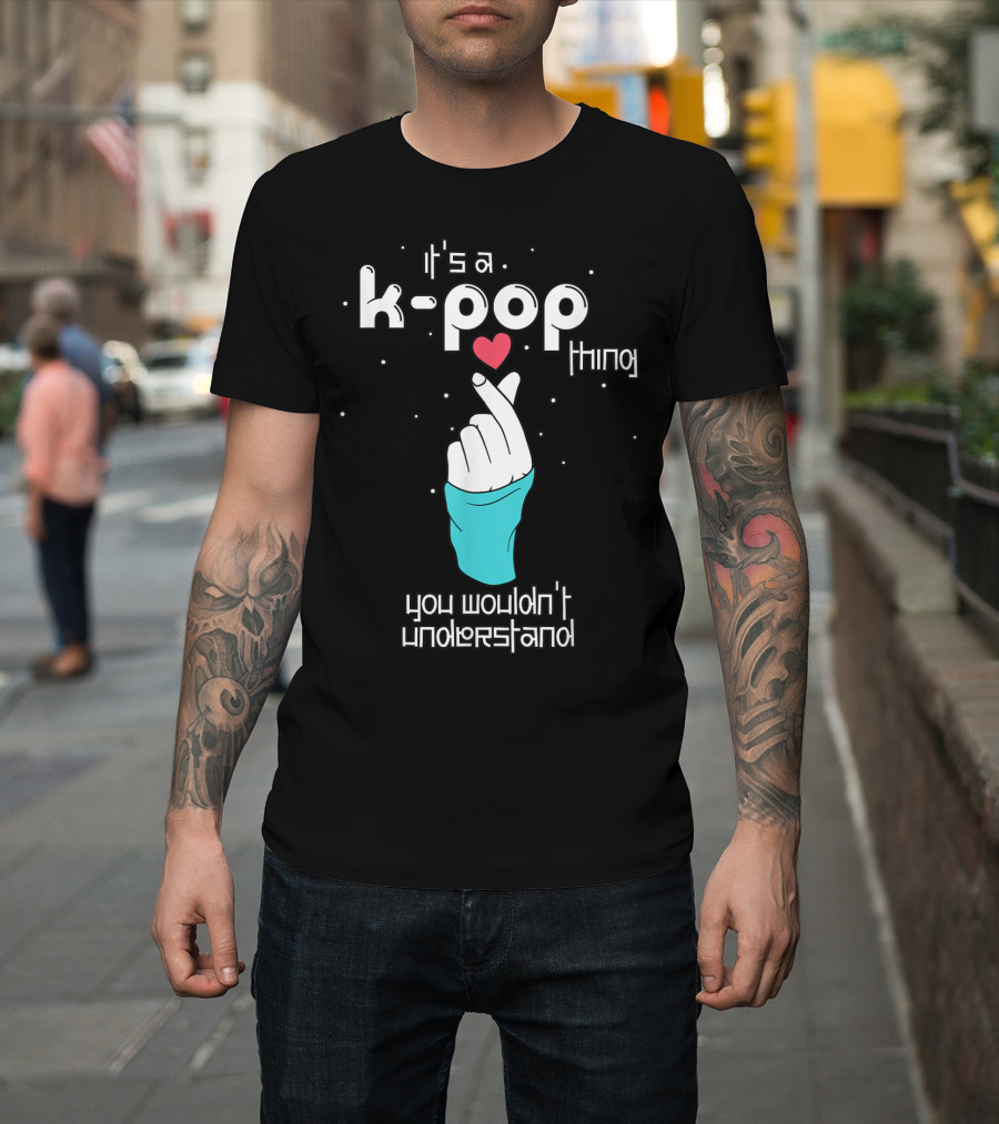 It's A K-Pop Thing You Wouldn't Understand Finger Heart T-Shirt