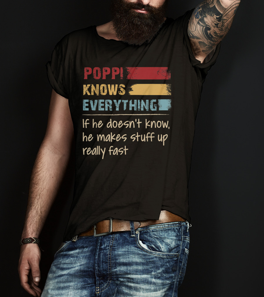 Poppi Knows Everything If He Doesn't Know He Makes Stuff Up Really Fast Vintage Grandpa T-Shirt