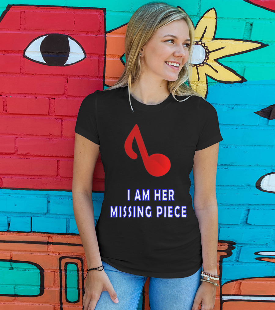 I Am Her Missing Piece Music Note T-Shirt