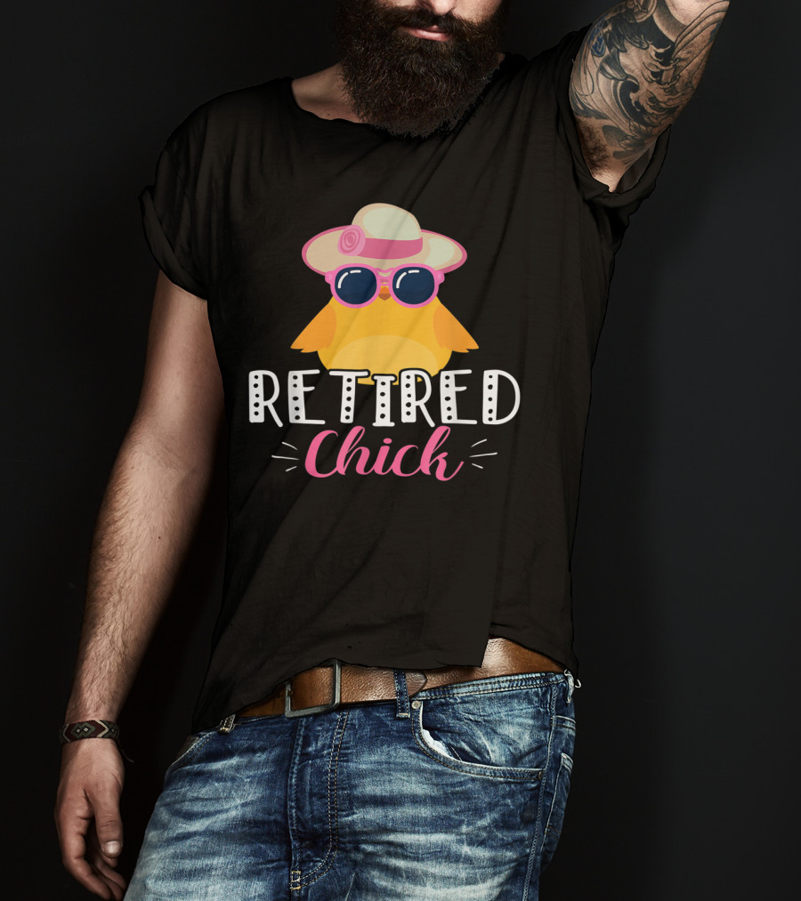 Retired Chick Wearing Sunglasses And Hat For Women's Retirement Party T-Shirt