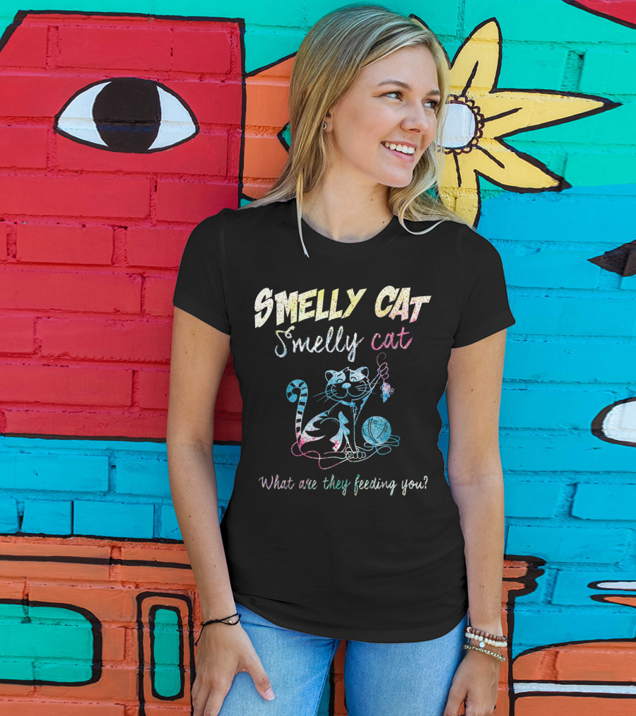 Smelly Cat Smelly Cat What Are They Feeding You Colorful Cat And Yarn T-Shirt