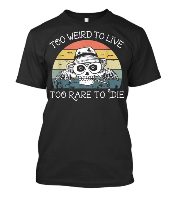 Too Weird To Live Too Rare To Die Skull With Hat And Bat Wings Retro Sunset T-Shirt