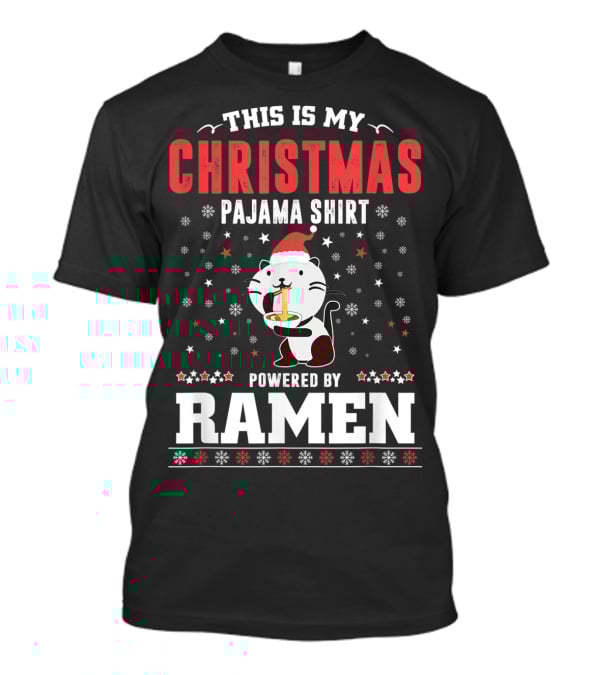 This Is My Christmas Pajama Shirt Powered By Ramen T-Shirt