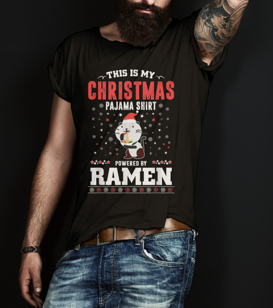 This Is My Christmas Pajama Shirt Powered By Ramen T-Shirt