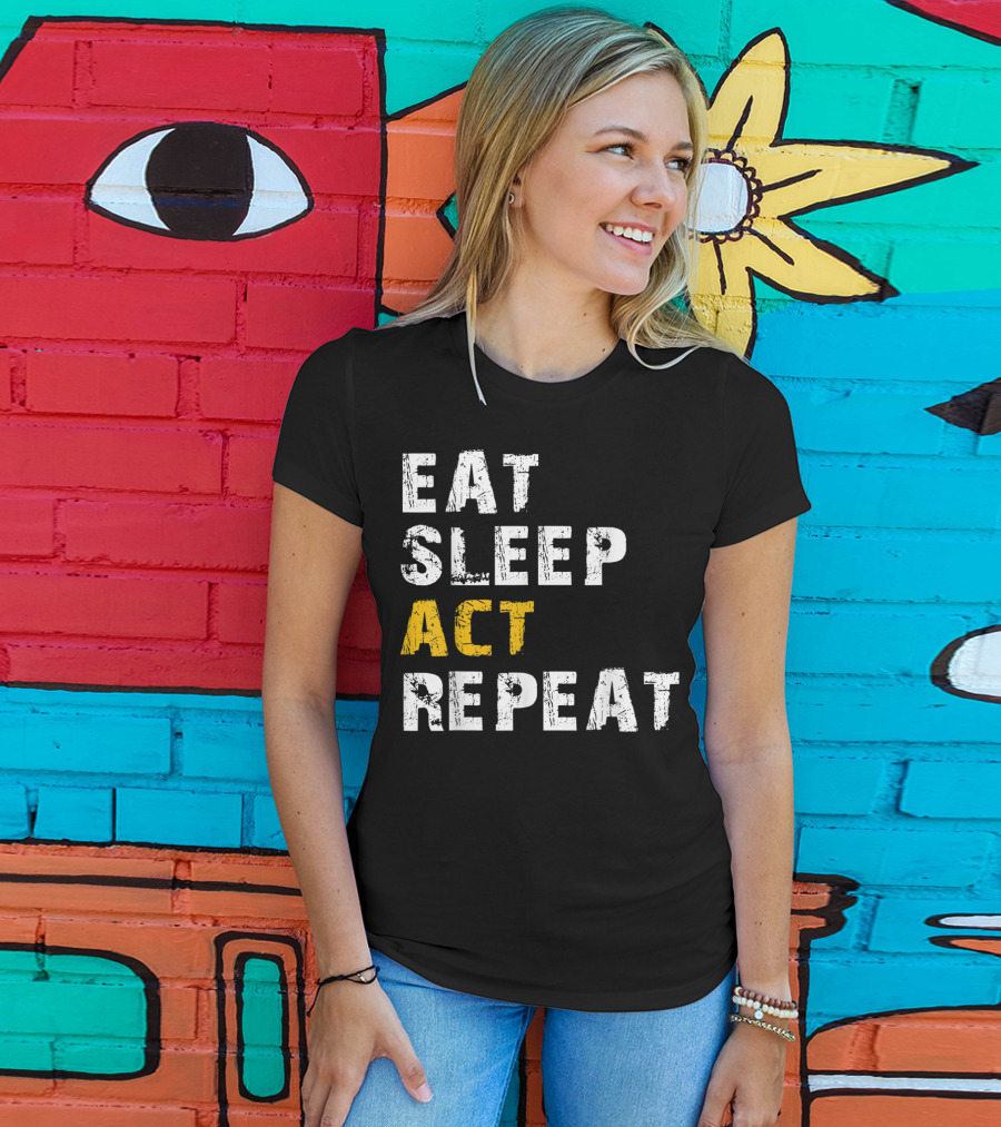 Eat Sleep Act Repeat Actor Actress Acting T-Shirt