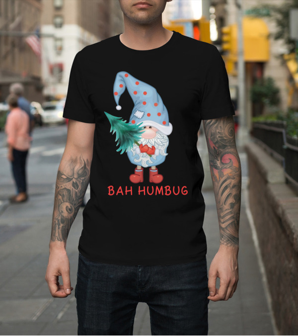 Shirt: Bah Humbug Christmas Gnome with Festive Hat and Tree T-Shirt Bah Humbug Christmas Gnome with Festive Hat and Tree T-Shirt