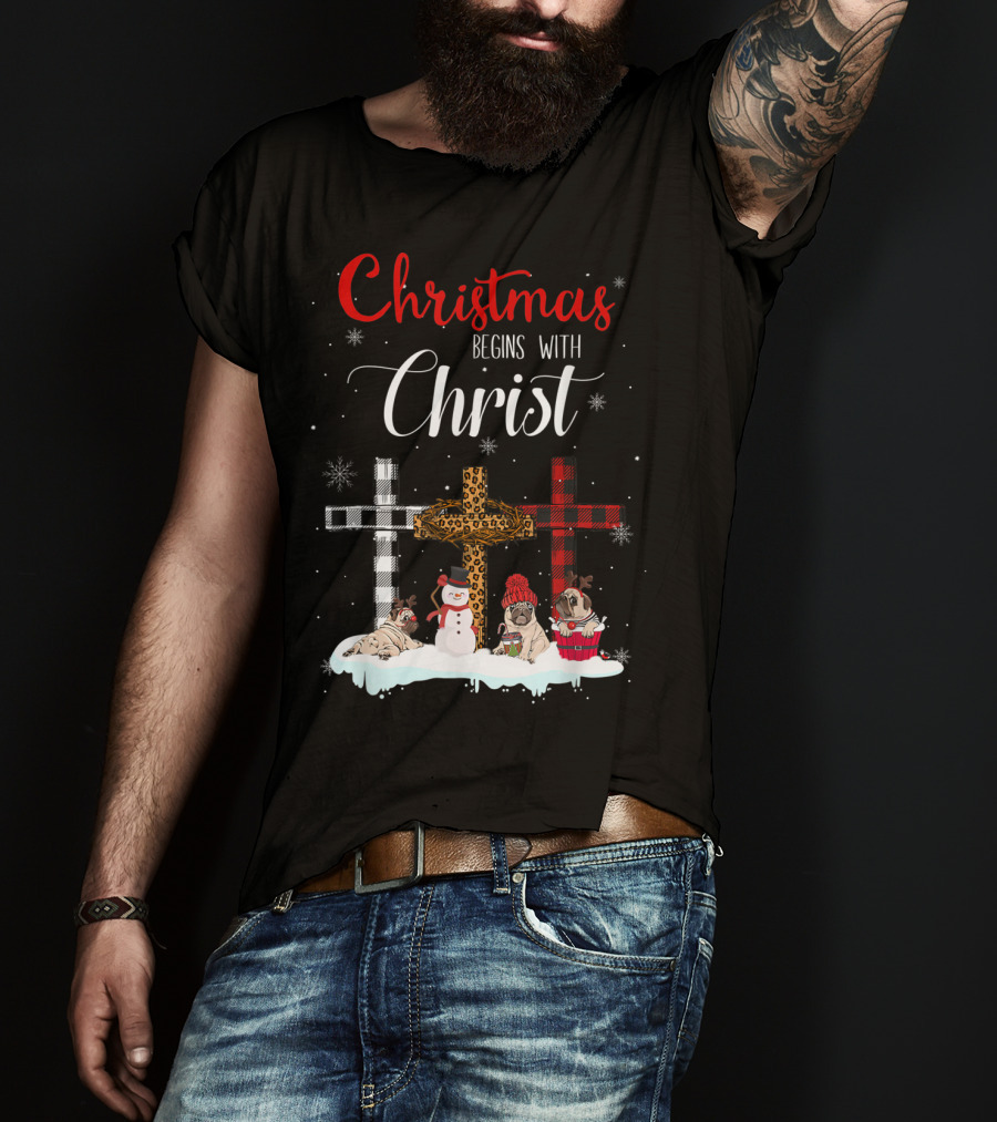 Christmas Begins With Christ Crosses Snowman Pugs T-Shirt