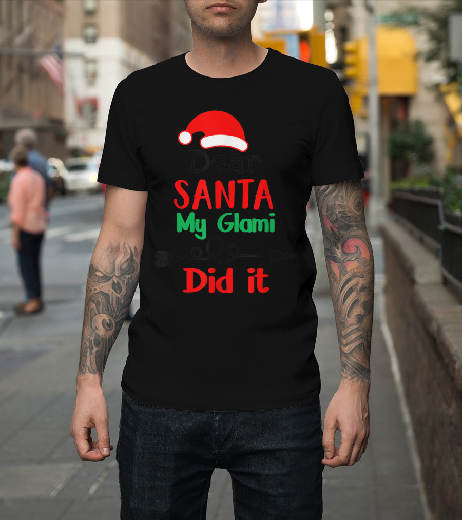 Dear Santa My Glami Did It Christmas Naughty T-Shirt