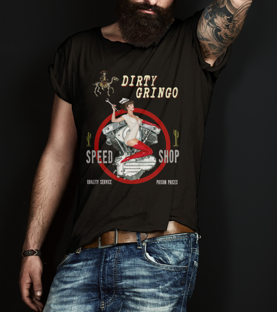 Dirty Gringo Speed Shop Shovelhead Quality Service Prison Prices T-Shirt