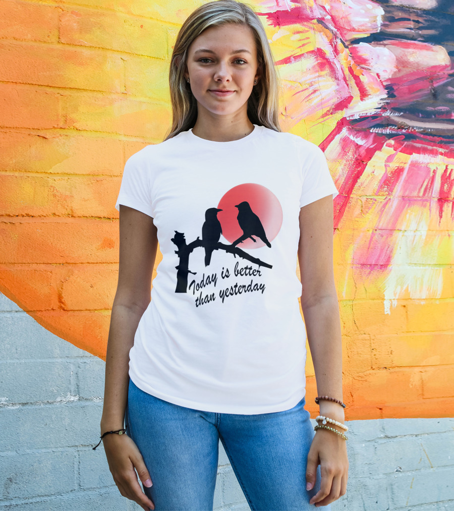 Today Is Better Than Yesterday Bird Silhouettes At Sunrise T-Shirt