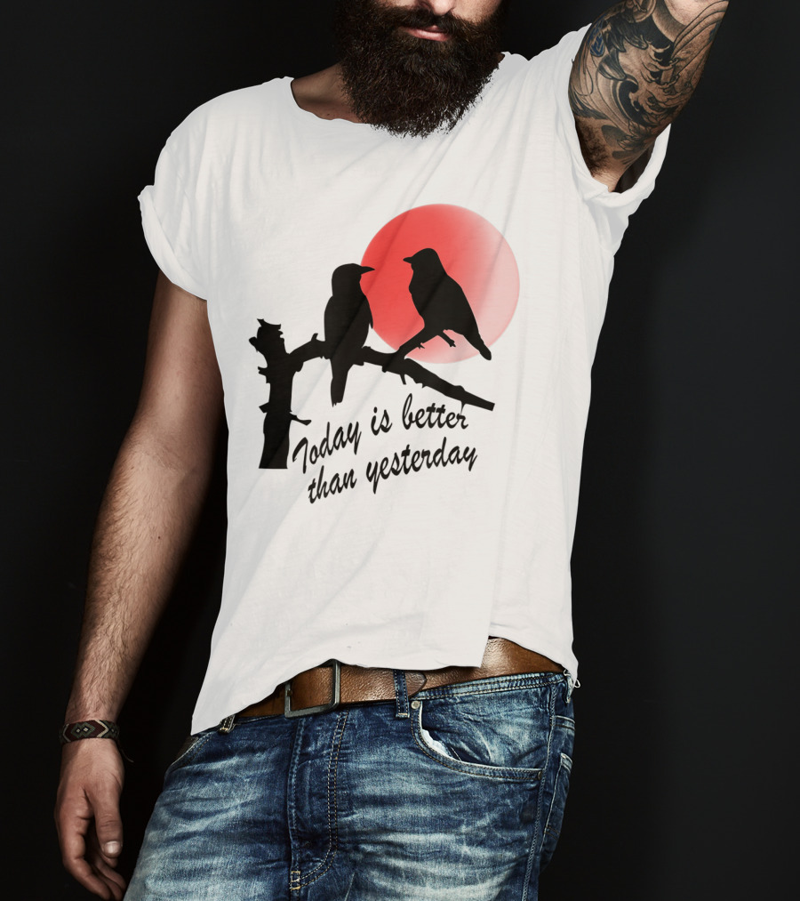 Today Is Better Than Yesterday Bird Silhouettes At Sunrise T-Shirt