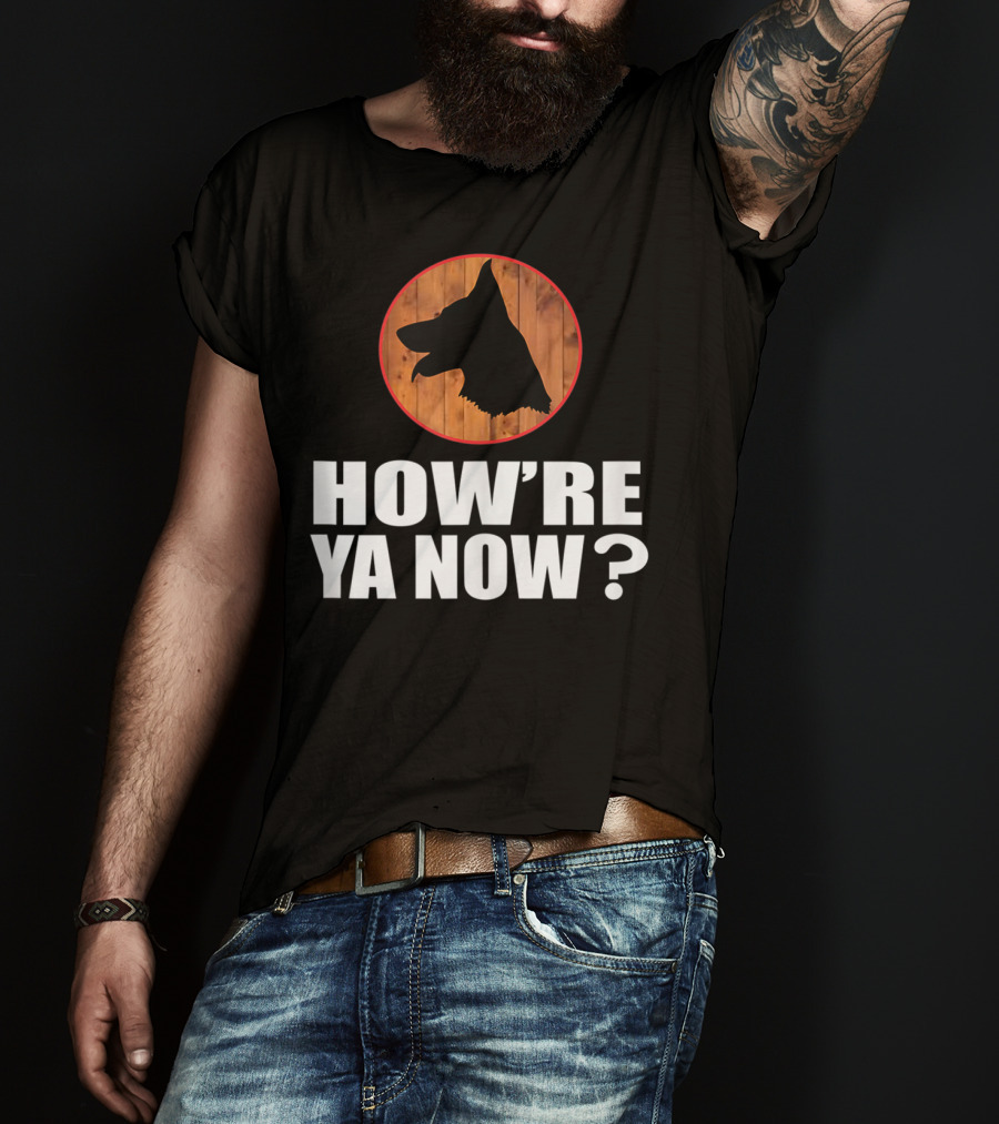 How're Ya Now Dog Silhouette With Wooden Background T-Shirt