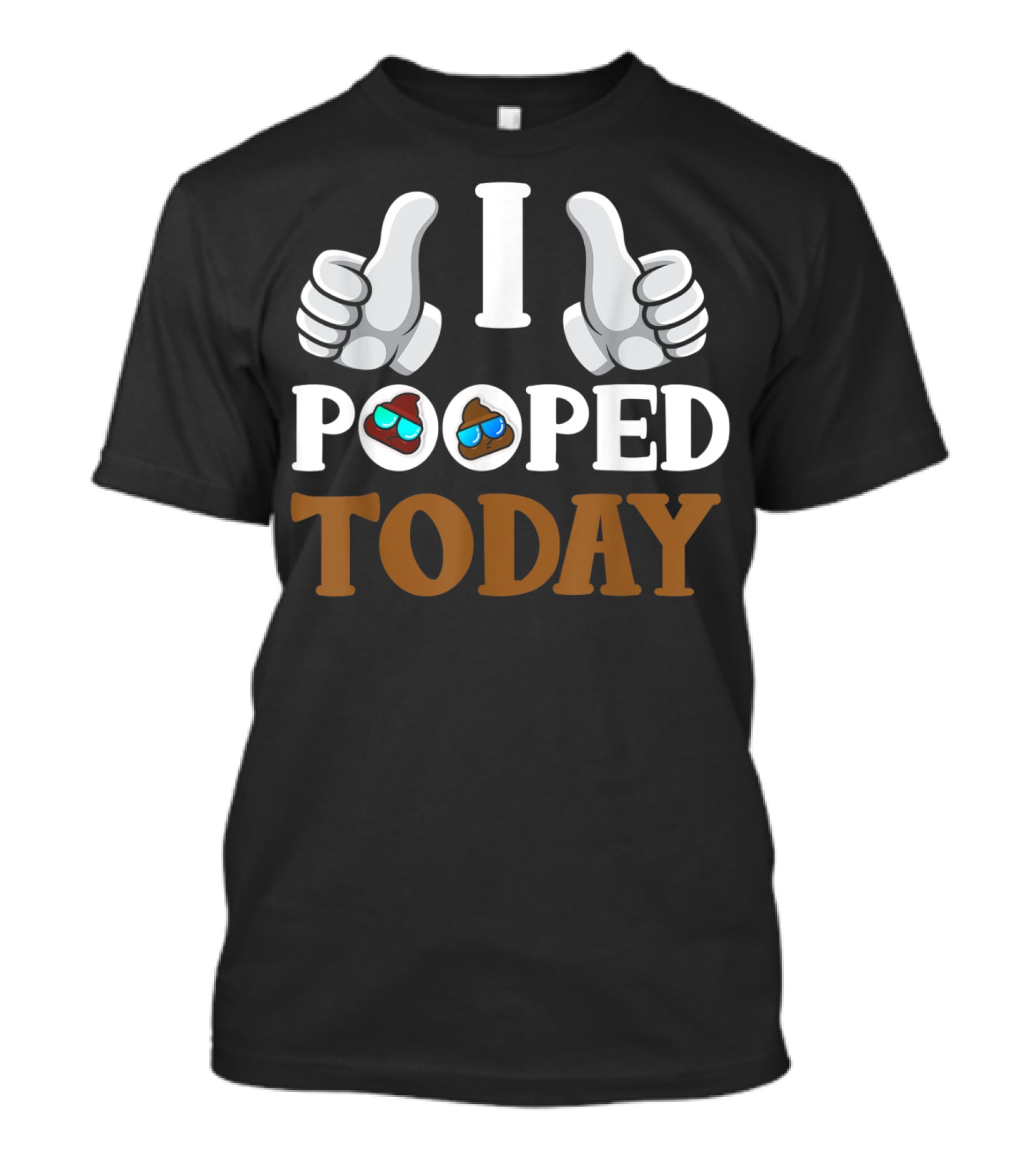 I Pooped Today Thumbs Up Poop Emoji Sunglasses T-Shirt